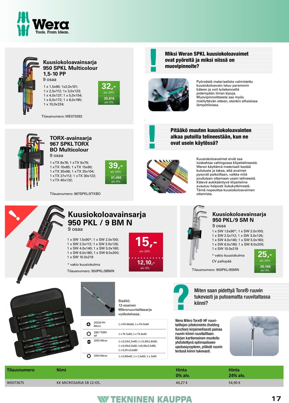 kuusiokoloavaimet niissä on Application: Slotted screws 2035 Screwdriver for slotted screws for muovipinnoite?