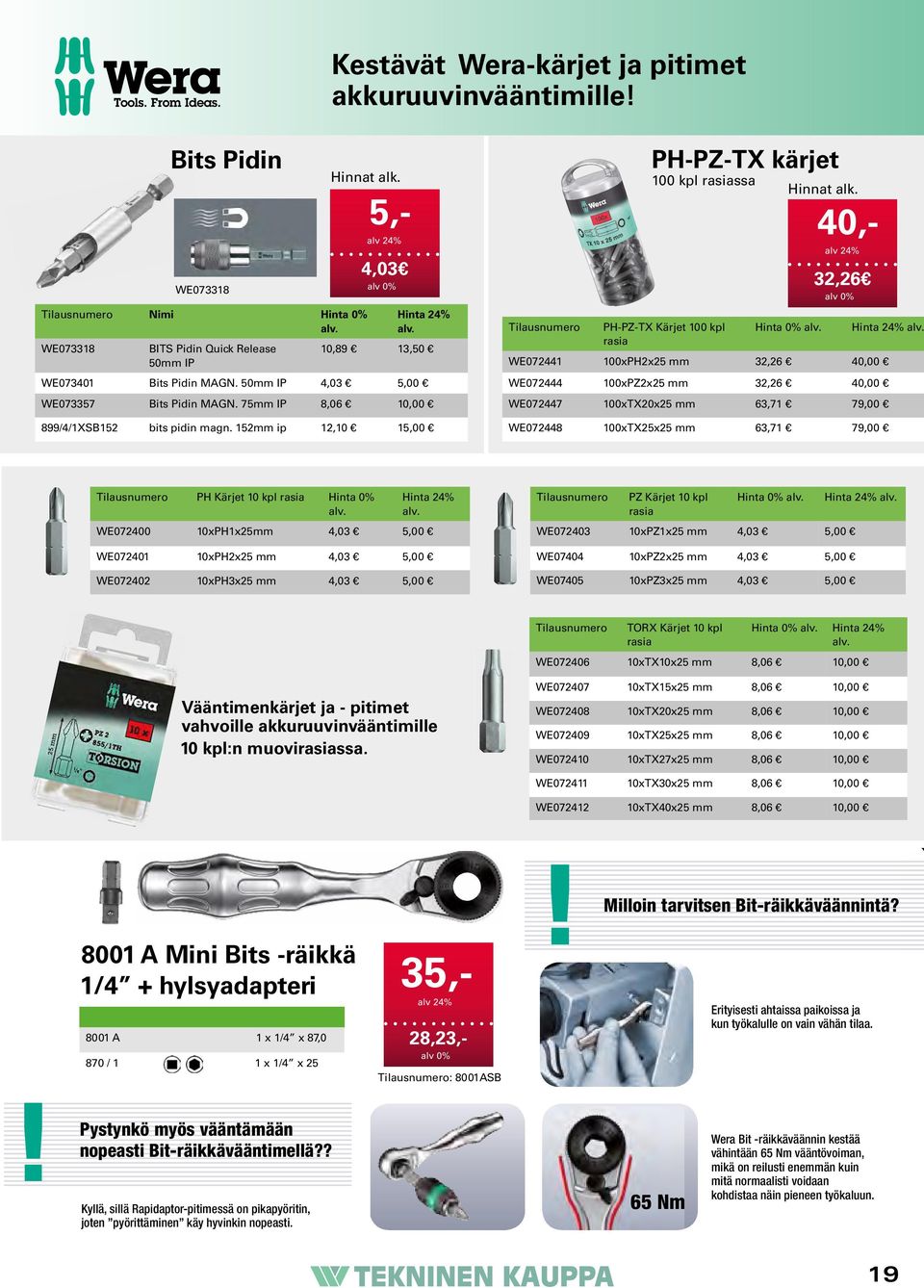 28 kärkeä, 1 Rapidaptor-kärjenpidin, rasia 1 adapteri 8701 ( 1 WE073318 BITS Pidin Quick Release 10,89 13,50 4 -kuusikulma WE072441 sopii 1 50 IP 100xPH2x25 32,26 40,00 28 kärkeä, 4 -nelikulmaan), 7