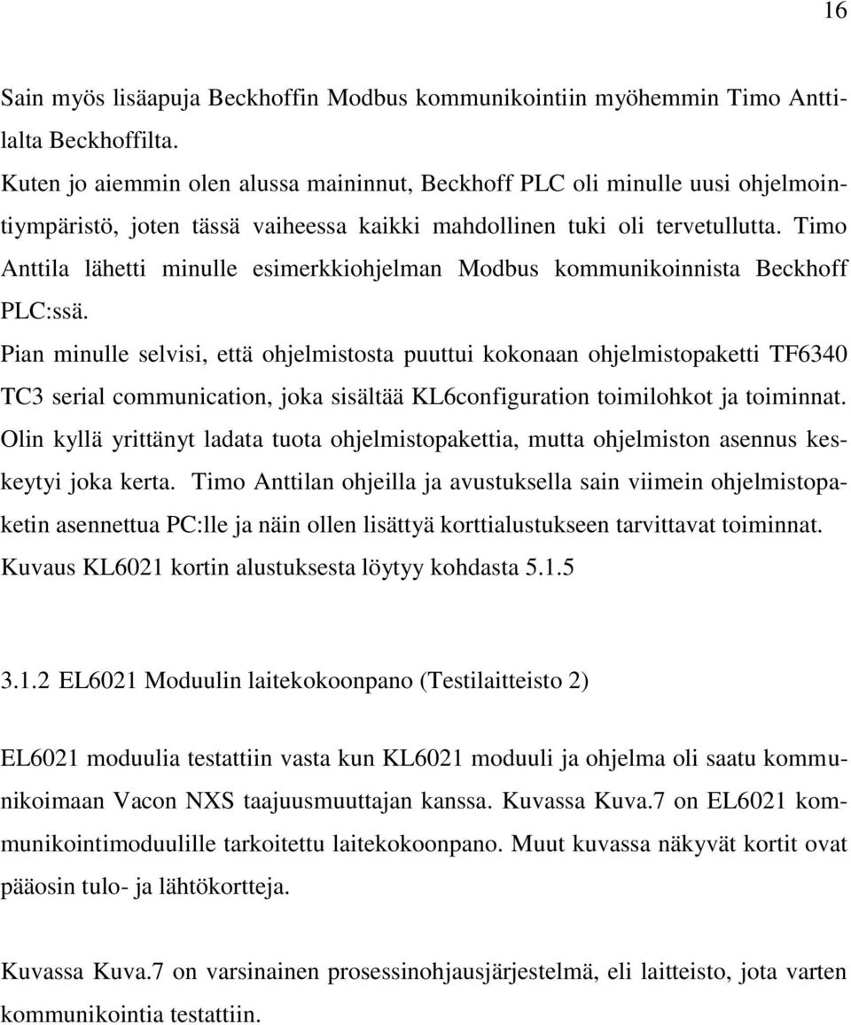 Timo Anttila lähetti minulle esimerkkiohjelman Modbus kommunikoinnista Beckhoff PLC:ssä.