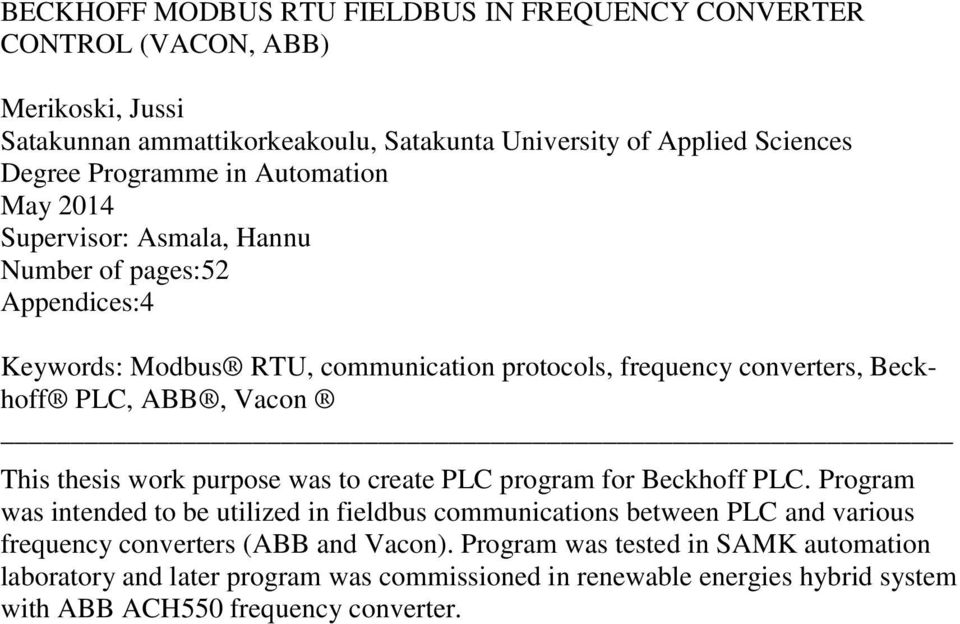 ABB, Vacon This thesis work purpose was to create PLC program for Beckhoff PLC.