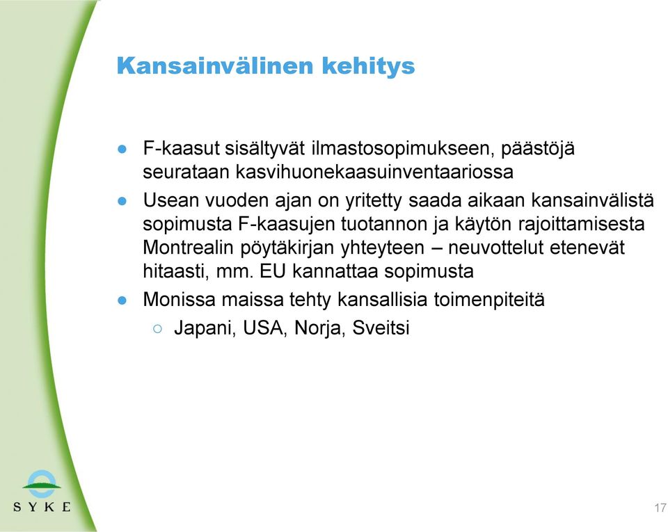 F-kaasujen tuotannon ja käytön rajoittamisesta Montrealin pöytäkirjan yhteyteen neuvottelut