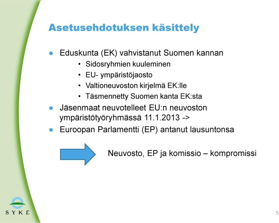 kanta EK:sta Jäsenmaat neuvotelleet EU:n neuvoston ympäristötyöryhmässä 11