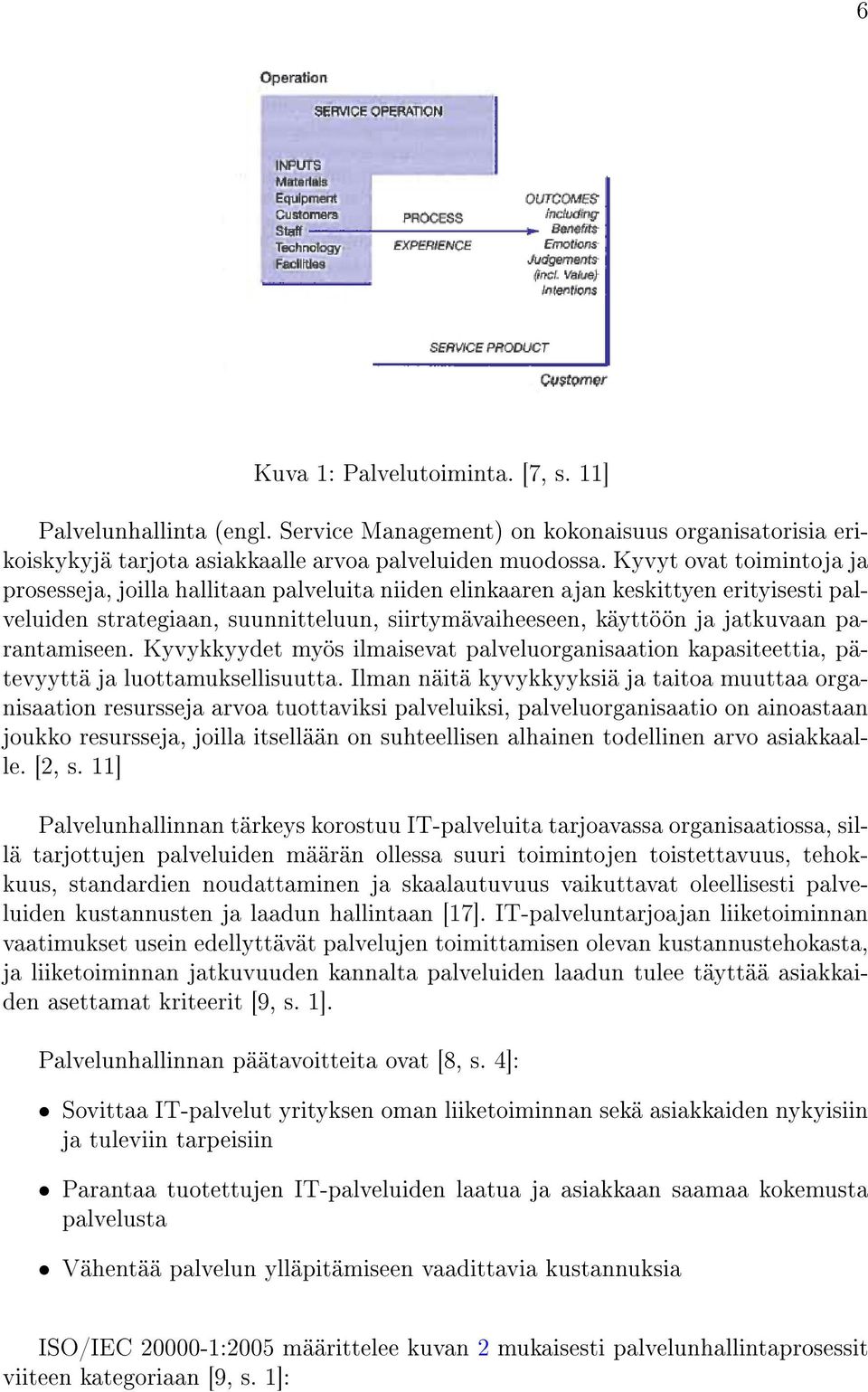 parantamiseen. Kyvykkyydet myös ilmaisevat palveluorganisaation kapasiteettia, pätevyyttä ja luottamuksellisuutta.