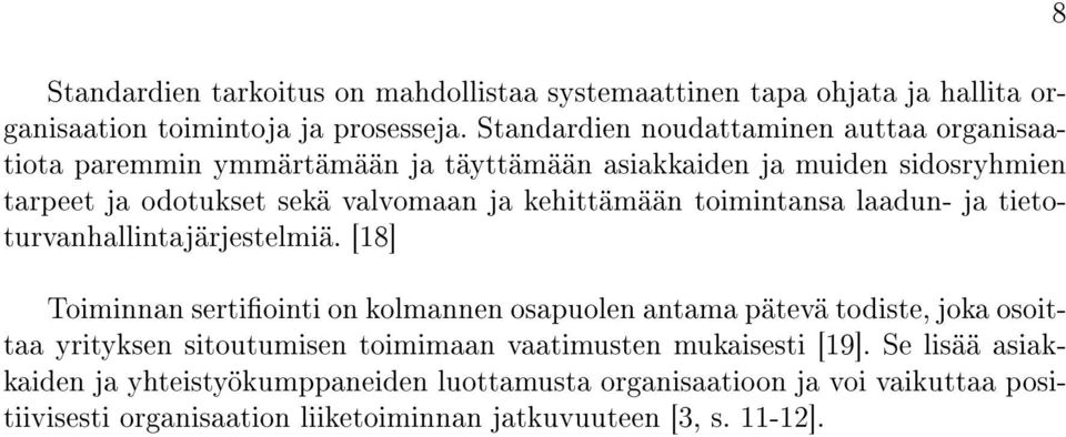 kehittämään toimintansa laadun- ja tietoturvanhallintajärjestelmiä.