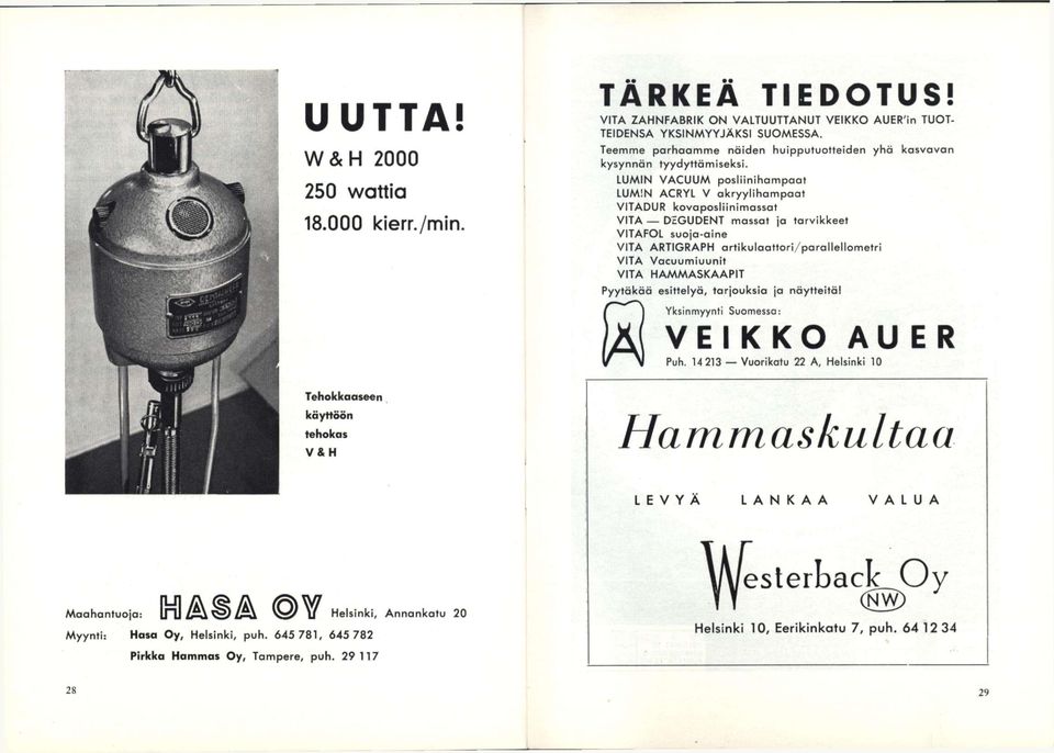 LUMIN VACUUM posliinihampaat LUMIN ACRYL V akryylihampaat VITADUR kovaposliinimossat VITA DZGUDENT massat jo tarvikkeet VITAFOL suoja-aine VITA ARTIGRAPH artikulaattori/parallellometrl VITA