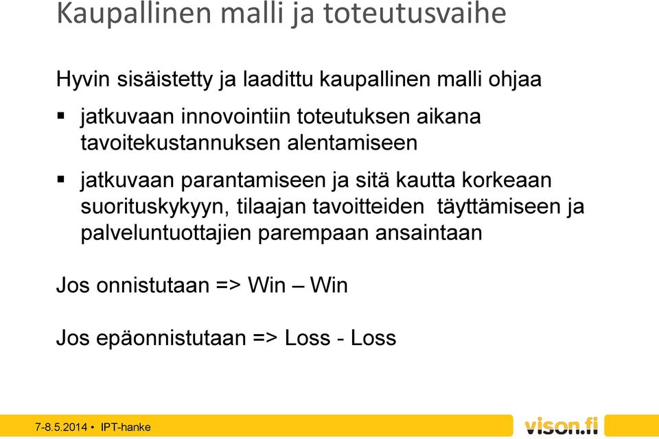 parantamiseen ja sitä kautta korkeaan suorituskykyyn, tilaajan tavoitteiden täyttämiseen ja