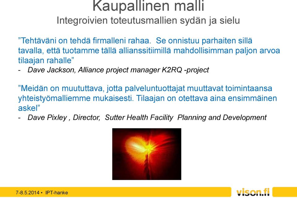 Dave Jackson, Alliance project manager K2RQ -project Meidän on muututtava, jotta palveluntuottajat muuttavat toimintaansa