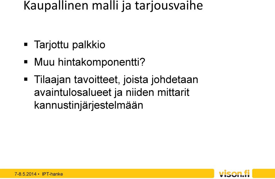 Tilaajan tavoitteet, joista johdetaan