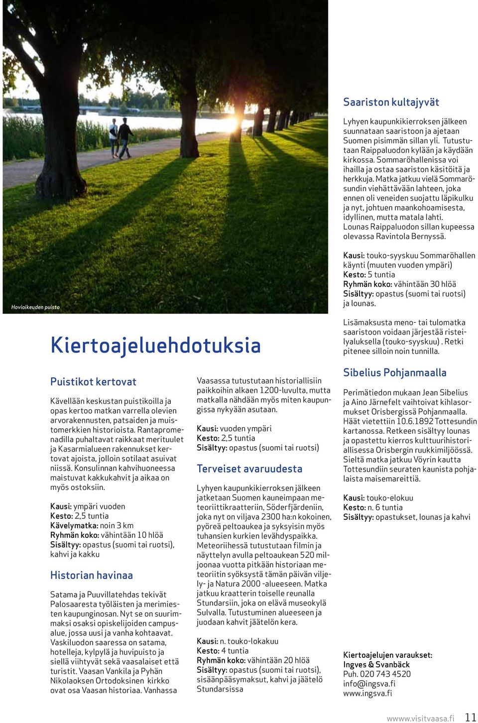 Matka jatkuu vielä Sommarösundin viehättävään lahteen, joka ennen oli veneiden suojattu läpikulku ja nyt, johtuen maankohoamisesta, idyllinen, mutta matala lahti.