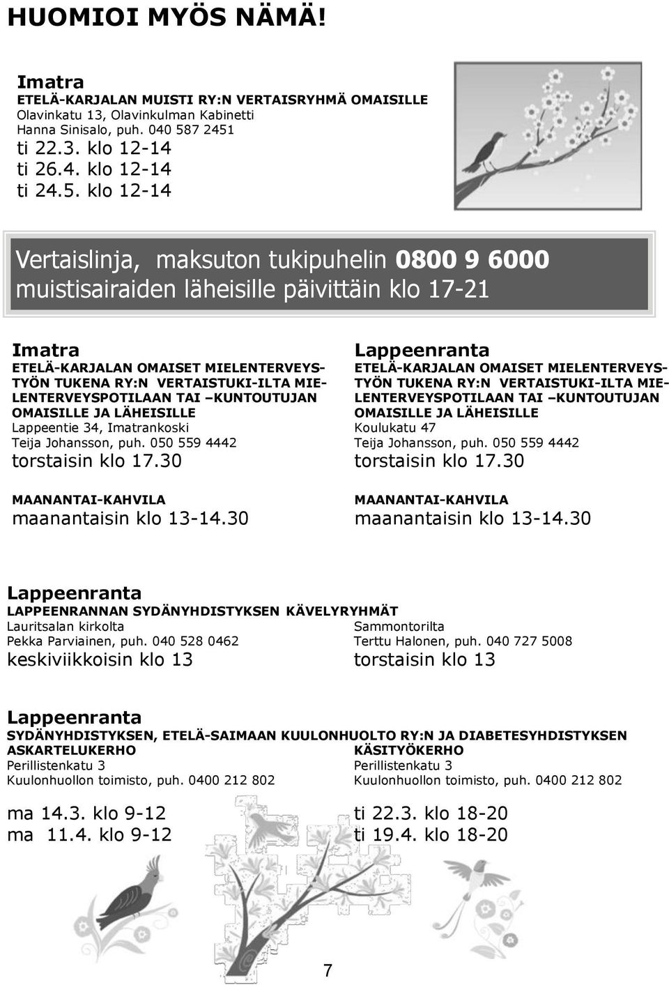 ti 22.3. klo 12-14 ti 26.4. klo 12-14 ti 24.5.