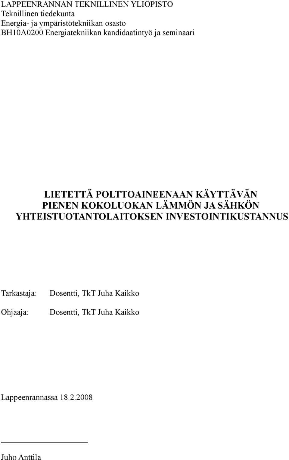 KÄYTTÄVÄN PIENEN KOKOLUOKAN LÄMMÖN JA SÄHKÖN YHTEISTUOTANTOLAITOKSEN INVESTOINTIKUSTANNUS