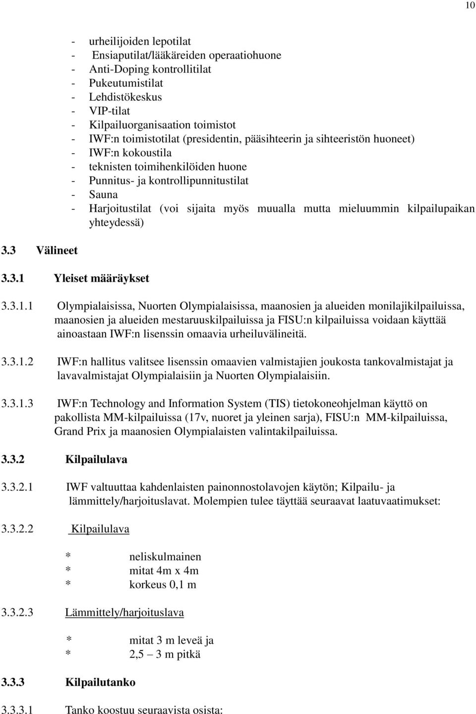 sijaita myös muualla mutta mieluummin kilpailupaikan yhteydessä) 3.3.1 