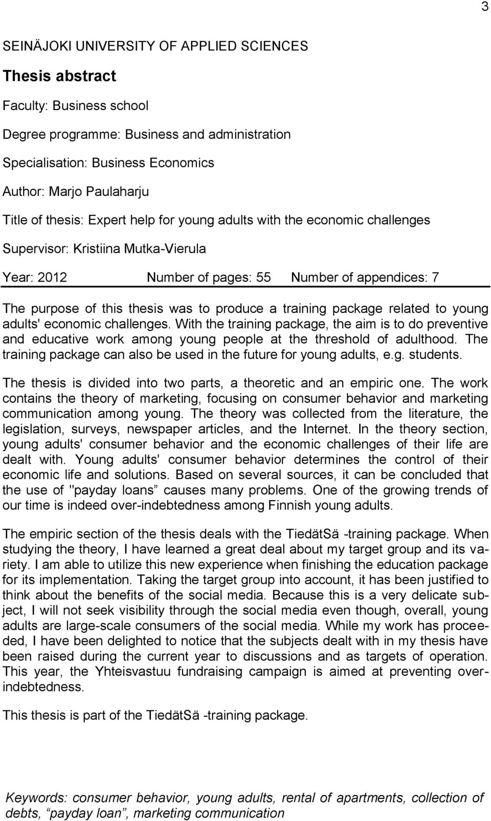 a training package related to young adults' economic challenges. With the training package, the aim is to do preventive and educative work among young people at the threshold of adulthood.