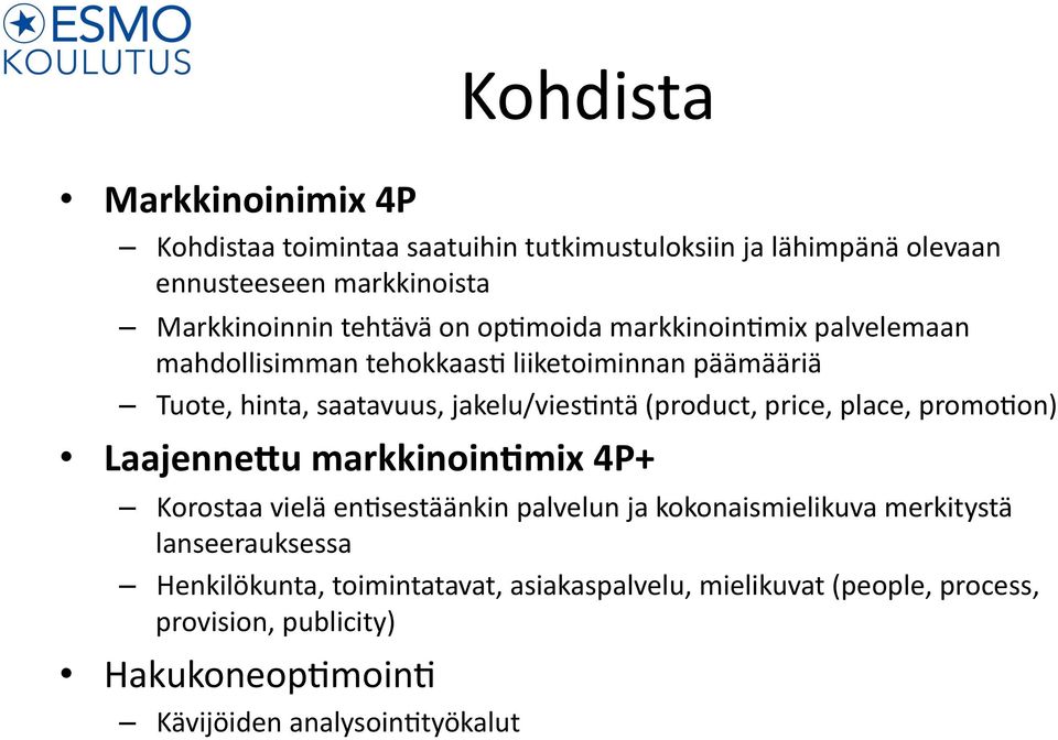 (product, price, place, promo8on) Laajenne-u markkinoin8mix 4P+ Korostaa vielä en8sestäänkin palvelun ja kokonaismielikuva merkitystä