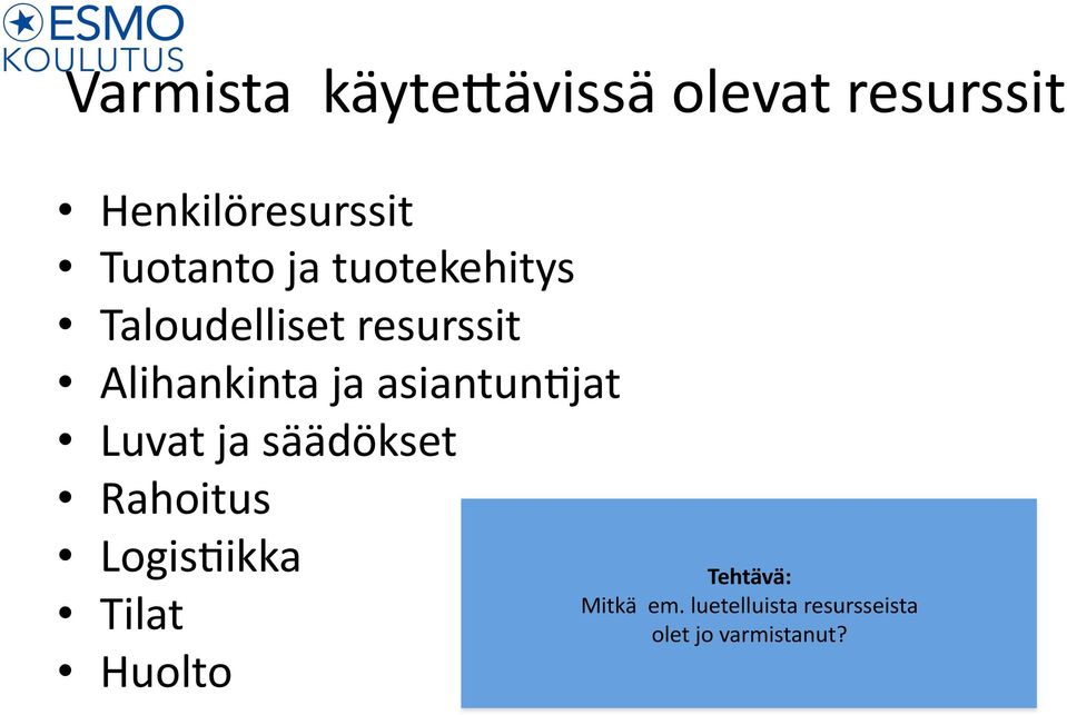 ja asiantun8jat Luvat ja säädökset Rahoitus Logis8ikka Tilat