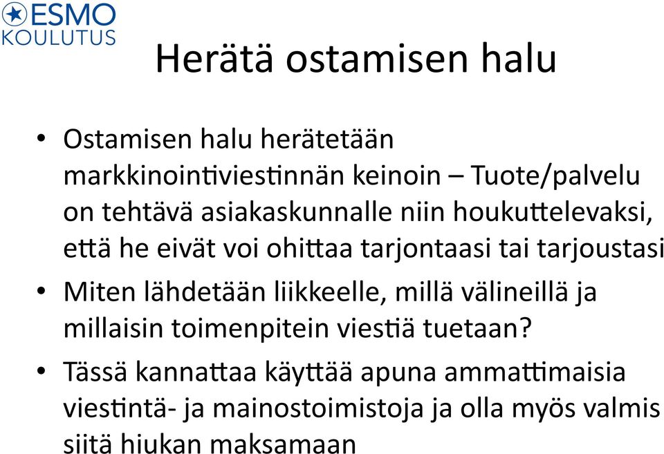 Miten lähdetään liikkeelle, millä välineillä ja millaisin toimenpitein vies8ä tuetaan?