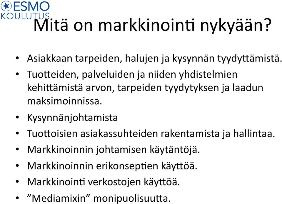 maksimoinnissa. Kysynnänjohtamista Tuo2oisien asiakassuhteiden rakentamista ja hallintaa.