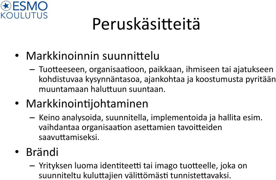 Markkinoin8johtaminen Keino analysoida, suunnitella, implementoida ja hallita esim.