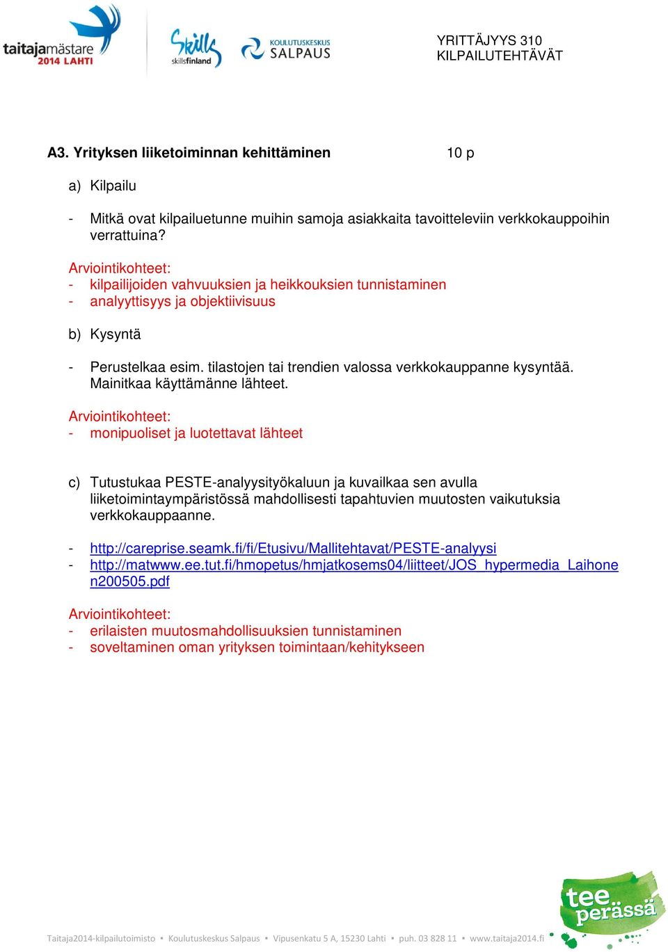 Mainitkaa käyttämänne lähteet.