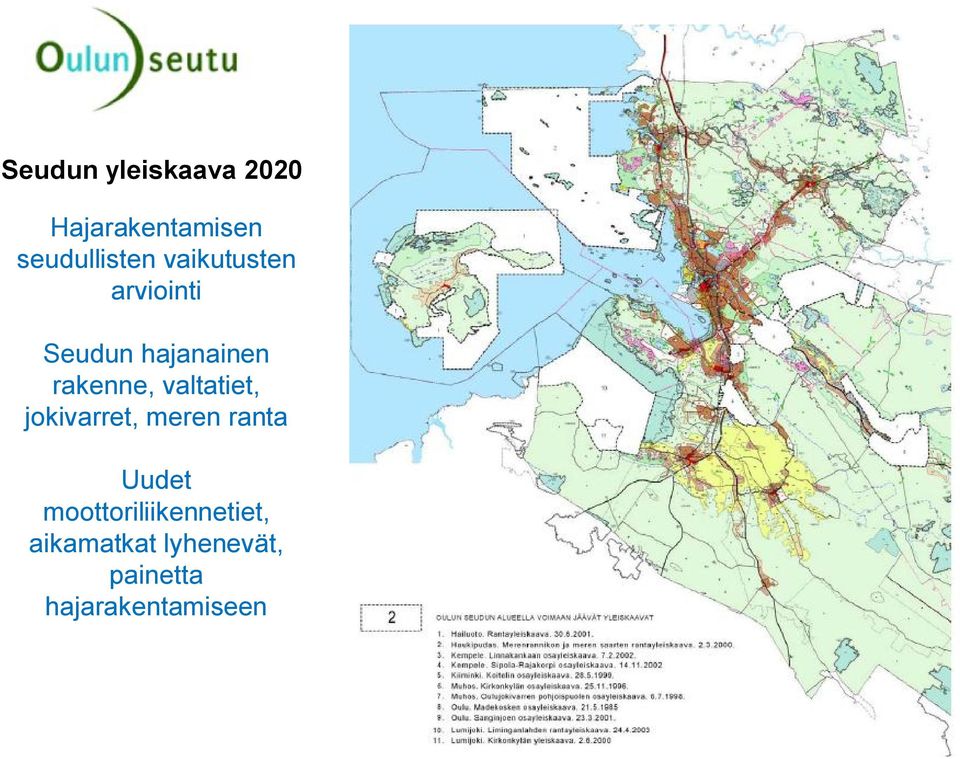 valtatiet, jokivarret, meren ranta Uudet