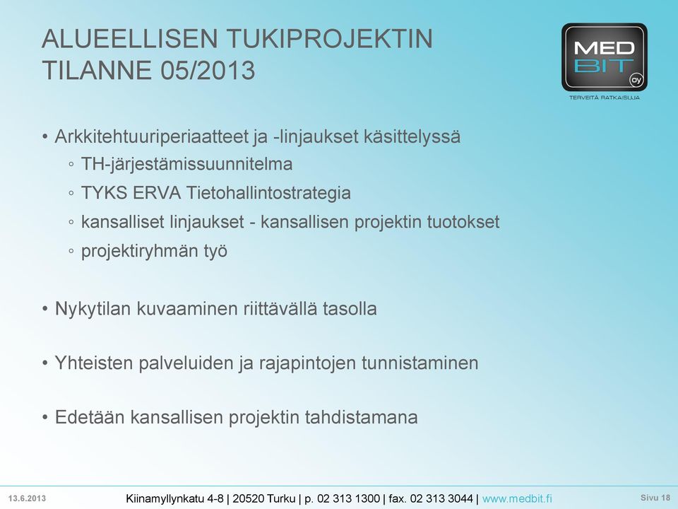 linjaukset - kansallisen projektin tuotokset projektiryhmän työ Nykytilan kuvaaminen