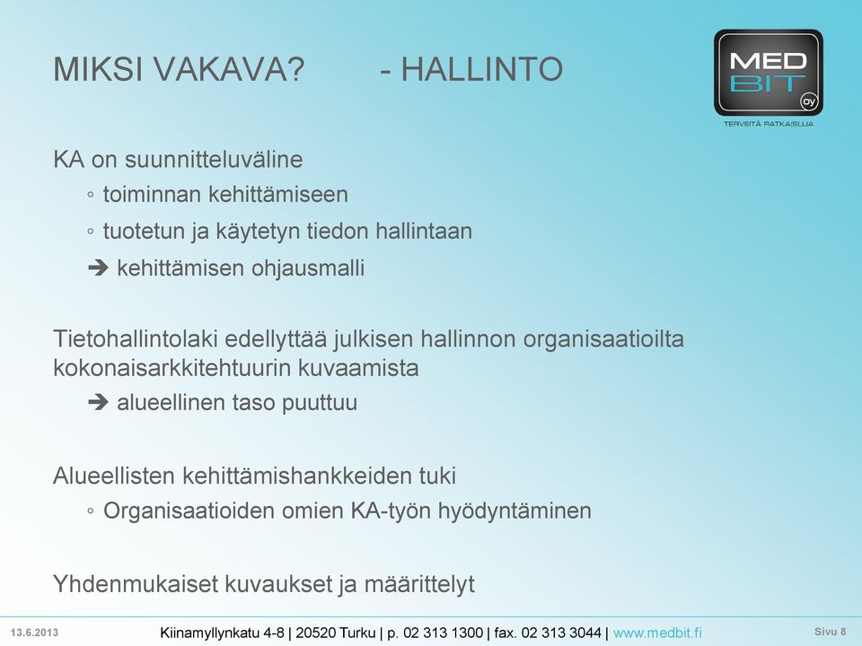 kehittämisen ohjausmalli Tietohallintolaki edellyttää julkisen hallinnon organisaatioilta