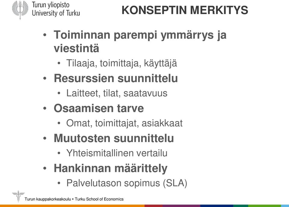 saatavuus Osaamisen tarve Omat, toimittajat, asiakkaat Muutosten