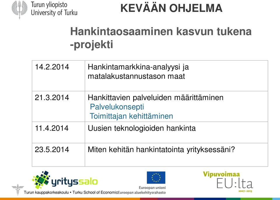 2014 Hankittavien palveluiden määrittäminen Palvelukonsepti Toimittajan