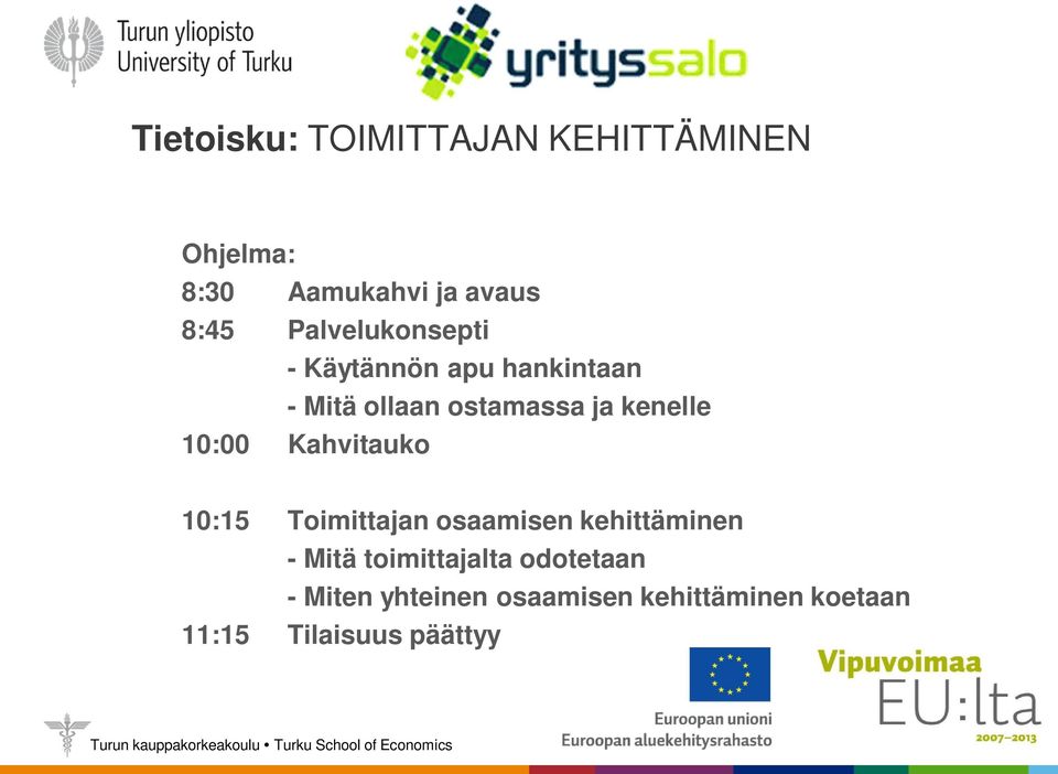 10:00 Kahvitauko 10:15 Toimittajan osaamisen kehittäminen - Mitä