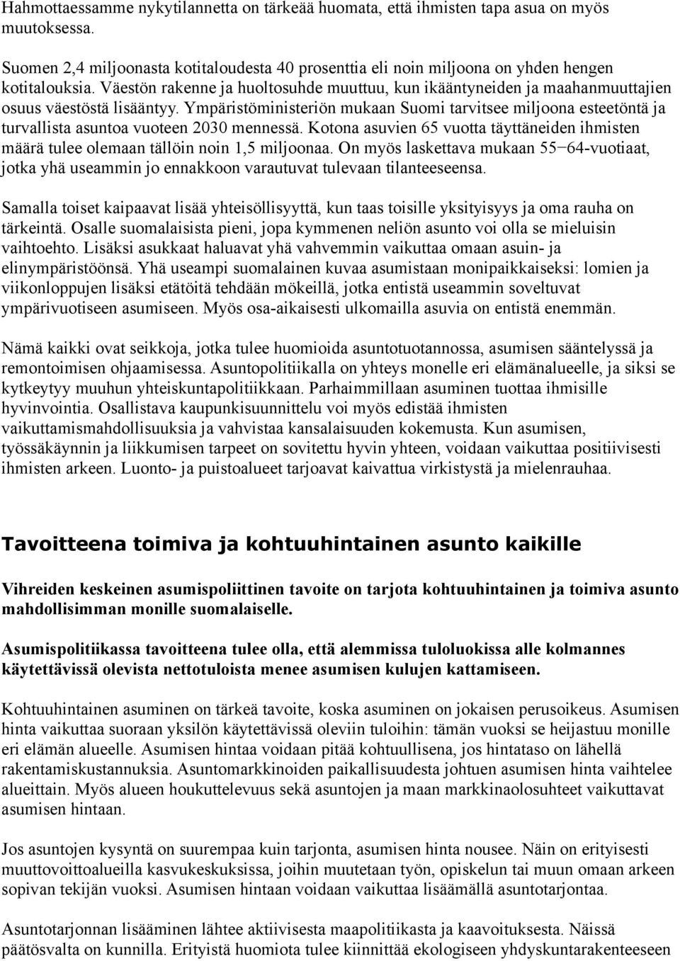 Ympäristöministeriön mukaan Suomi tarvitsee miljoona esteetöntä ja turvallista asuntoa vuoteen 2030 mennessä.