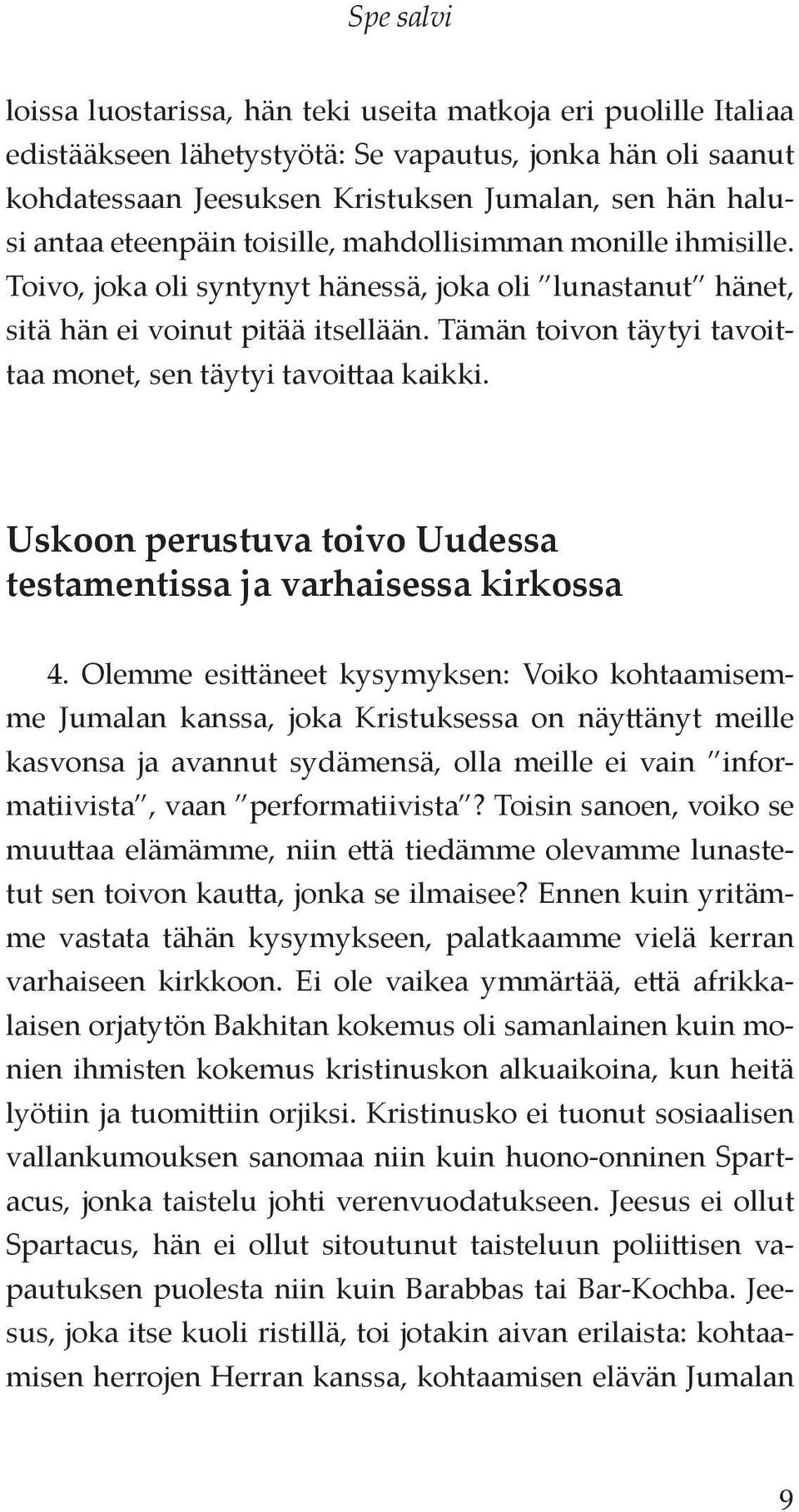 Tämän toivon täytyi tavoittaa monet, sen täytyi tavoittaa kaikki. Uskoon perustuva toivo Uudessa testamentissa ja varhaisessa kirkossa 4.