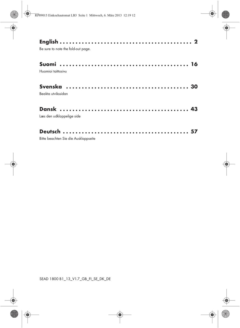 ........................................ 43 Læs den udklappelige side Deutsch.