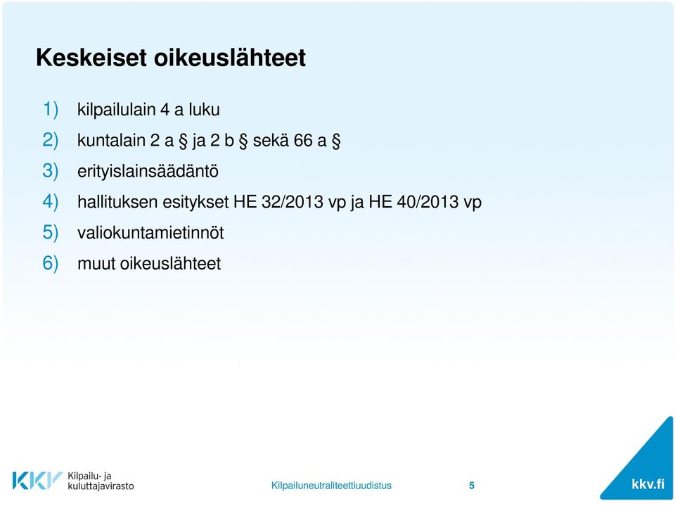 erityislainsäädäntö 4) hallituksen esitykset HE