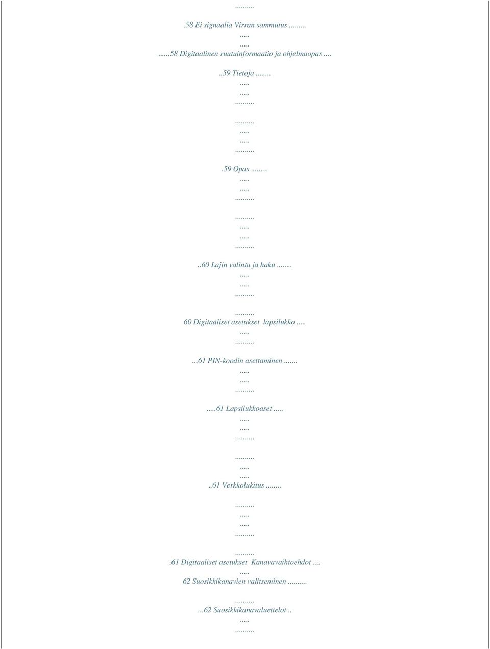 .. 60 Digitaaliset asetukset lapsilukko...61 PIN-koodin asettaminen.. 61 Lapsilukkoaset.