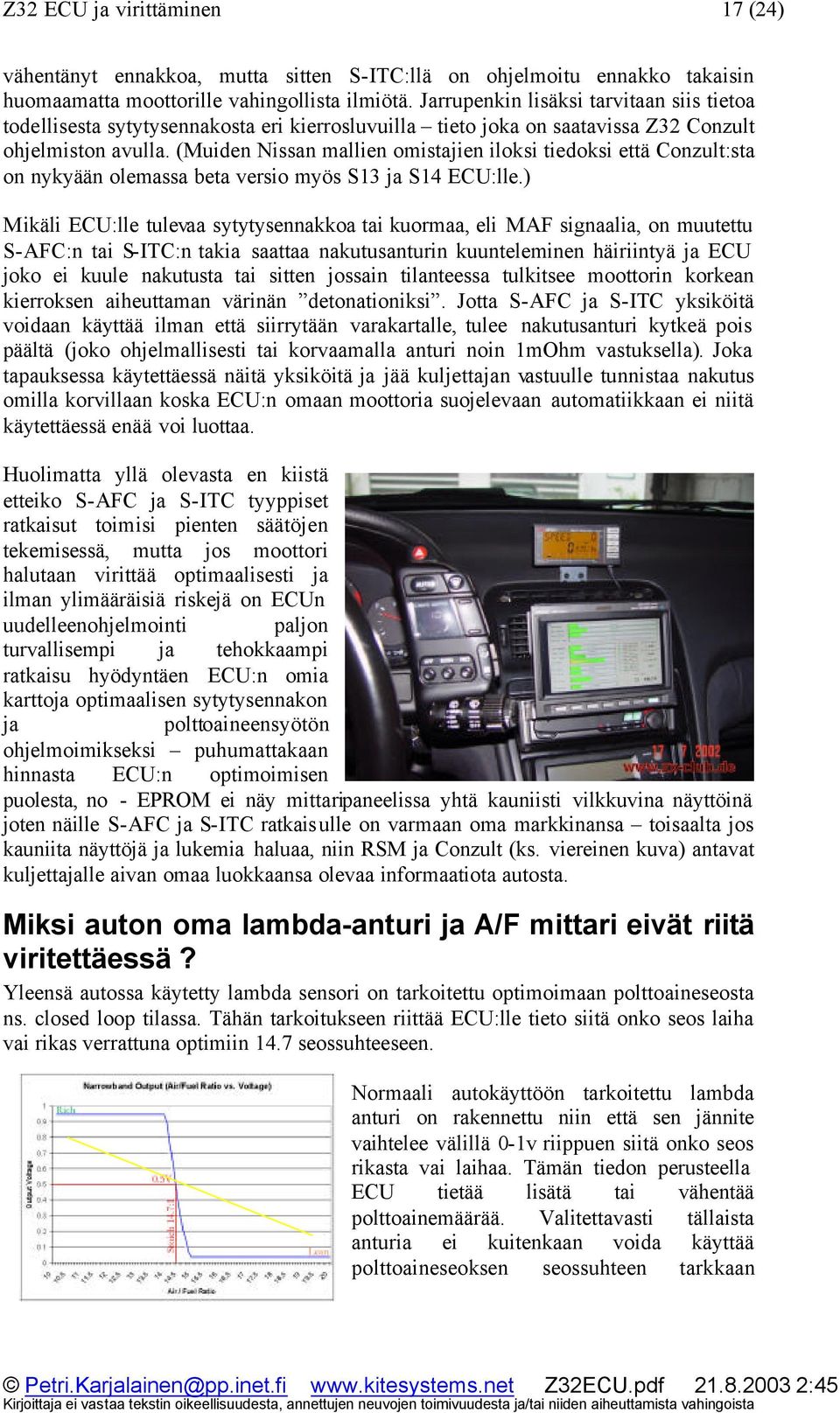 (Muiden Nissan mallien omistajien iloksi tiedoksi että Conzult:sta on nykyään olemassa beta versio myös S13 ja S14 ECU:lle.