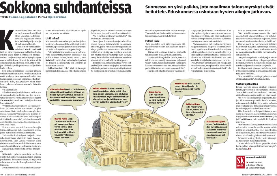 Tuolloinen valtiovarainministeri Matti Louekoski (sd) on jälkeenpäin muistellut kauhulla, kuinka alun perin kohtalaisen tasapainoinen budjettiesitys paisui syksyllä 1990 ensin hallituksen riihessä ja