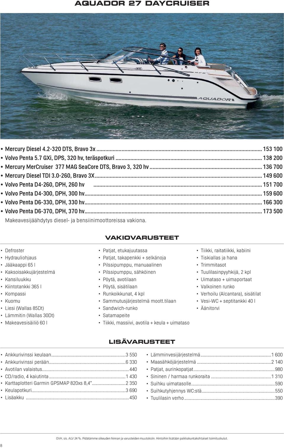 .. 166 300 Volvo Penta D6-370, DPH, 370 hv.