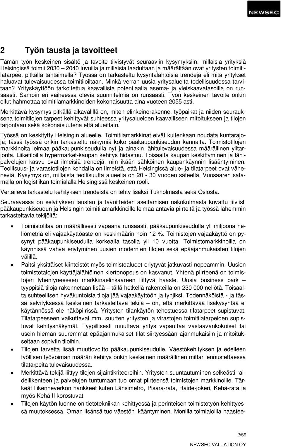 Minkä verran uusia yritysalueita todellisuudessa tarvitaan? Yrityskäyttöön tarkoitettua kaavallista potentiaalia asema- ja yleiskaavatasoilla on runsaasti.