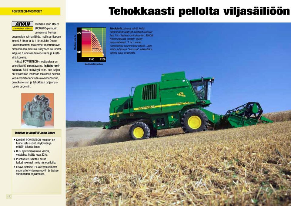 Näissä POWERTECH-moottoreissa on vetositkeyttä parantava ns. lisäteho-ominaisuus. Siitä on hyötyä esim.