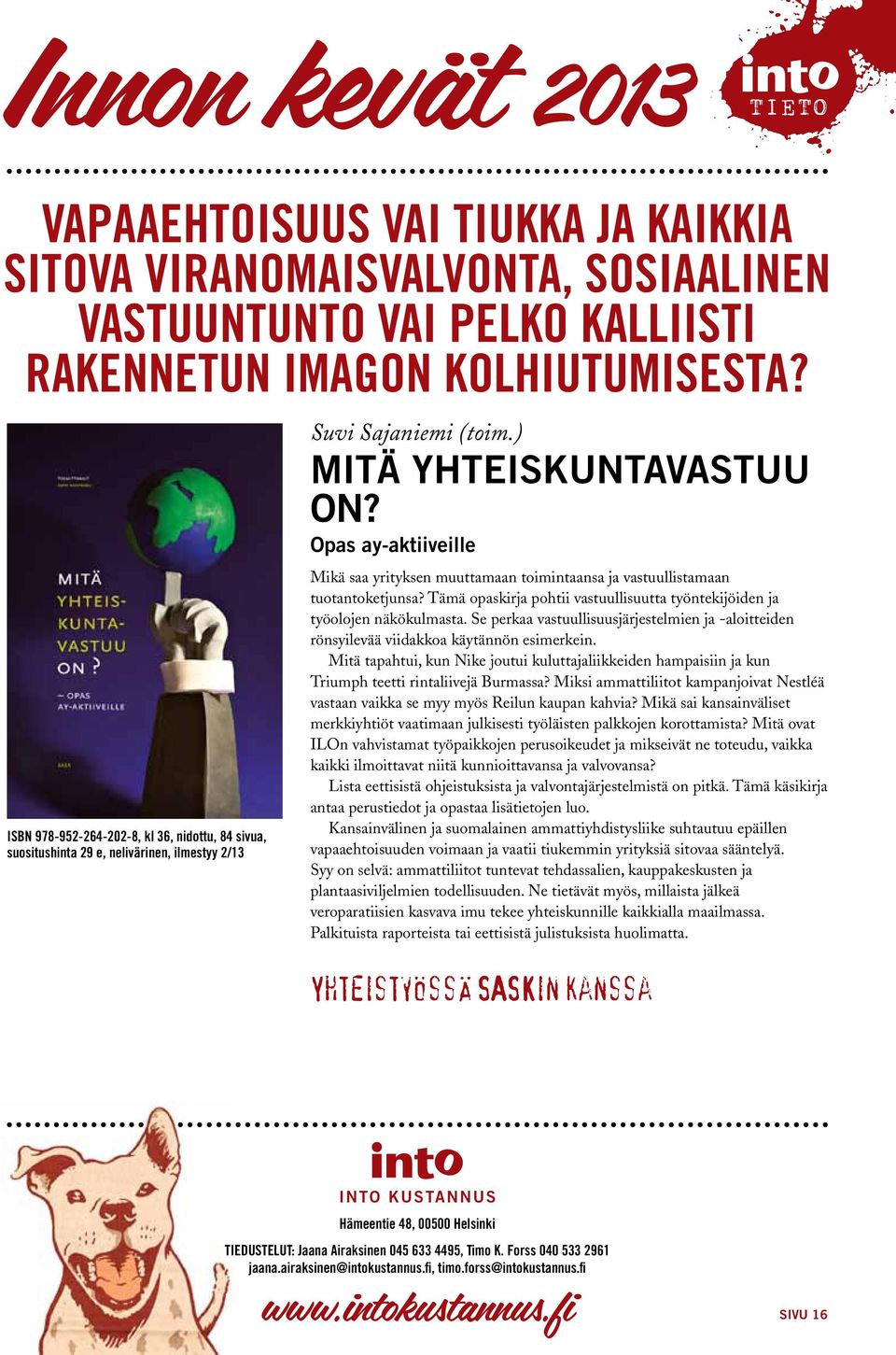 Opas ay-aktiiveille Mikä saa yrityksen muuttamaan toimintaansa ja vastuullistamaan tuotantoketjunsa? Tämä opaskirja pohtii vastuullisuutta työntekijöiden ja työolojen näkökulmasta.