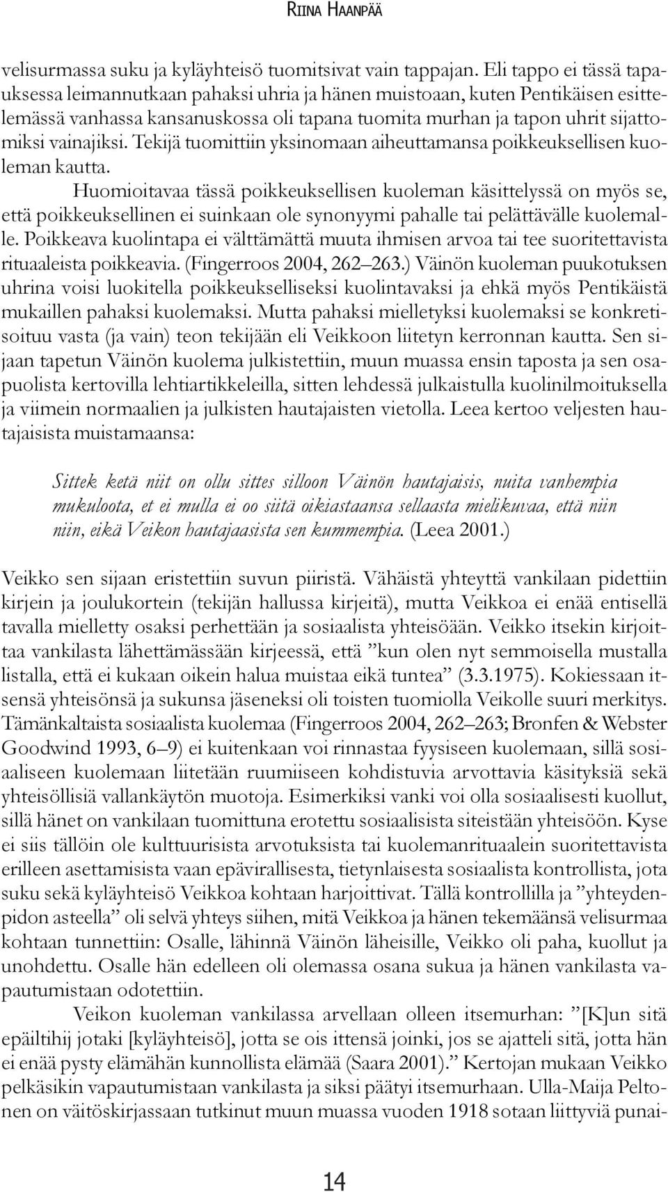 Tekijä tuomittiin yksinomaan aiheuttamansa poikkeuksellisen kuoleman kautta.