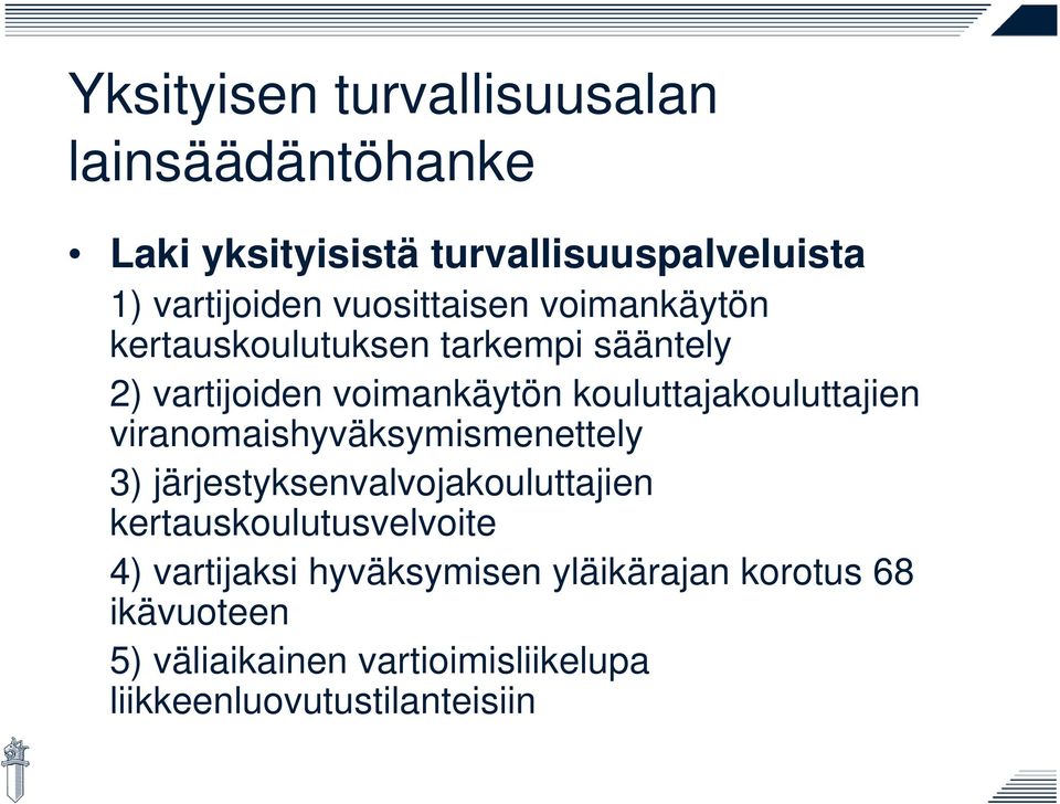 kouluttajakouluttajien viranomaishyväksymismenettely 3) järjestyksenvalvojakouluttajien