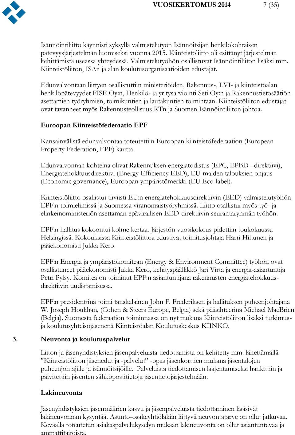 Kiinteistöliiton, ISAn ja alan koulutusorganisaatioiden edustajat.