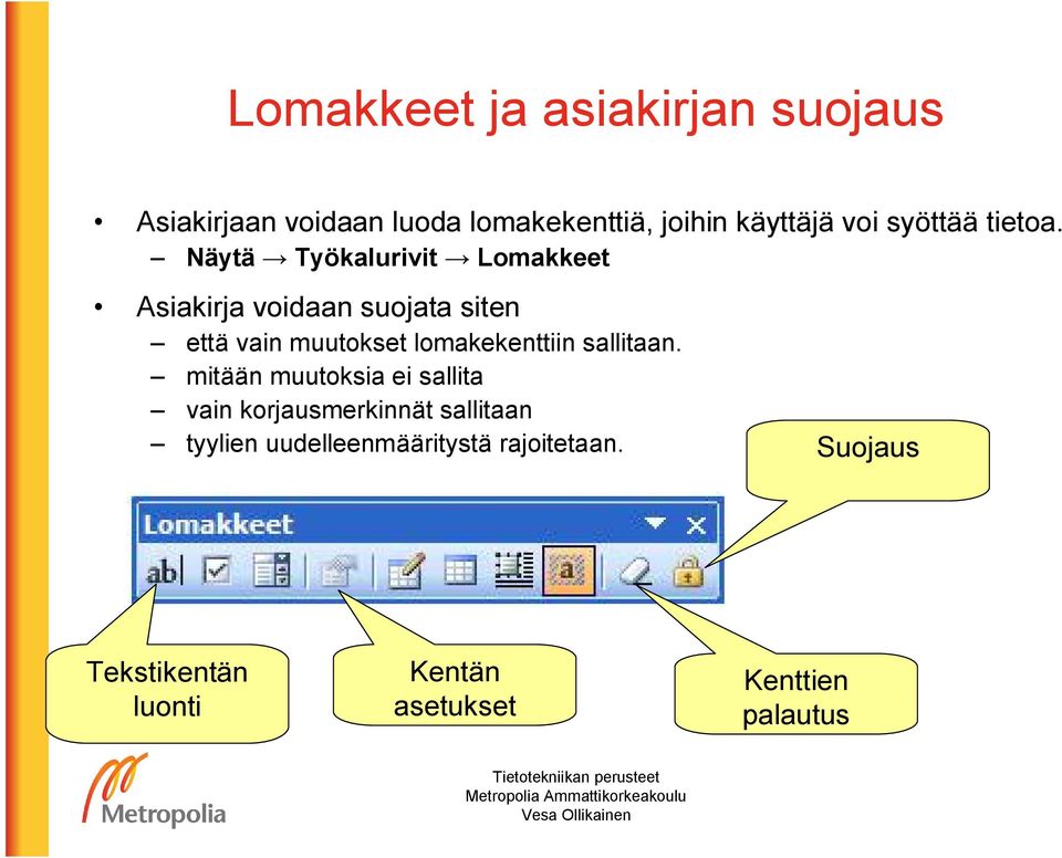 Näytä Työkalurivit Lomakkeet Asiakirja voidaan suojata siten että vain muutokset