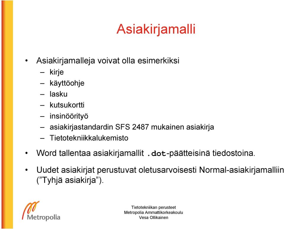 Tietotekniikkalukemisto Word tallentaa asiakirjamallit.