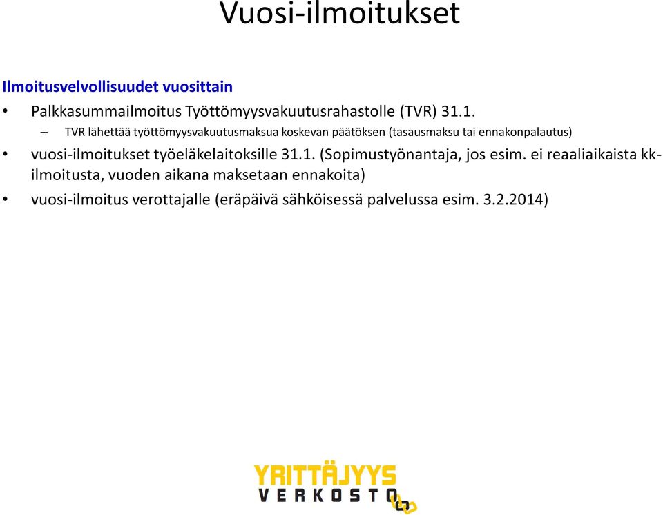1. TVR lähettää työttömyysvakuutusmaksua koskevan päätöksen (tasausmaksu tai ennakonpalautus)