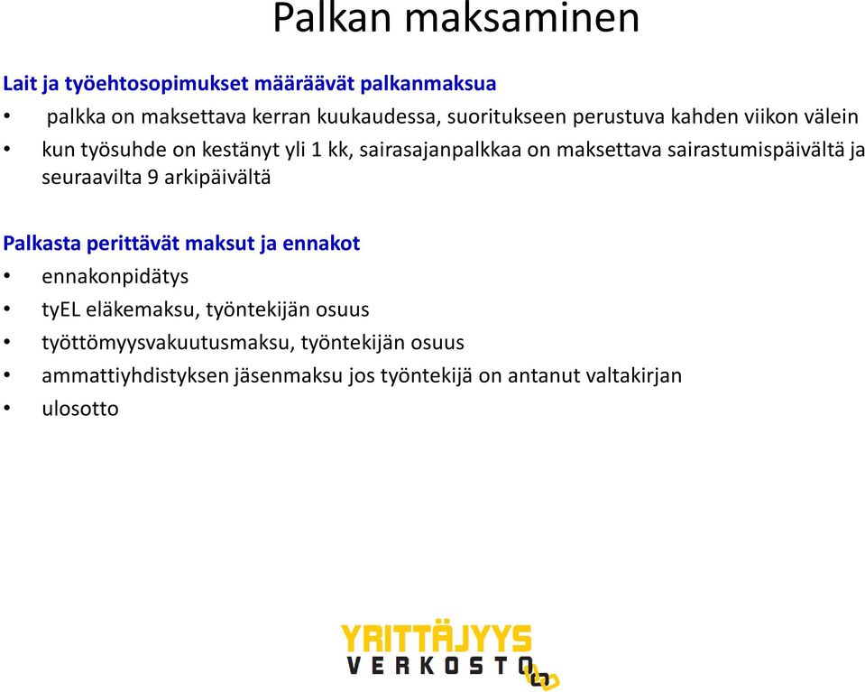 sairastumispäivältä ja seuraavilta 9 arkipäivältä Palkasta perittävät maksut ja ennakot ennakonpidätys tyel