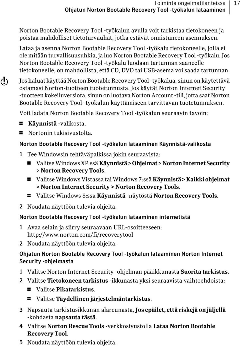 w Lataa ja asenna Norton Bootable Recovery Tool -työkalu tietokoneelle, jolla ei ole mitään turvallisuusuhkia, ja luo Norton Bootable Recovery Tool -työkalu.