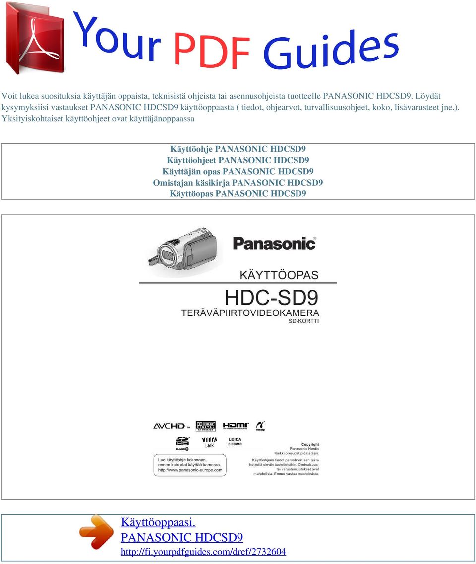 Yksityiskohtaiset käyttöohjeet ovat käyttäjänoppaassa Käyttöohje PANASONIC HDCSD9 Käyttöohjeet PANASONIC HDCSD9 Käyttäjän opas