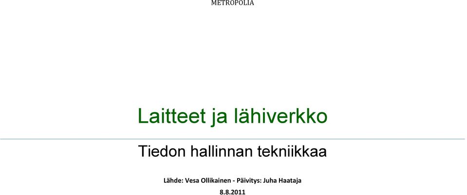 tekniikkaa Lähde: Vesa